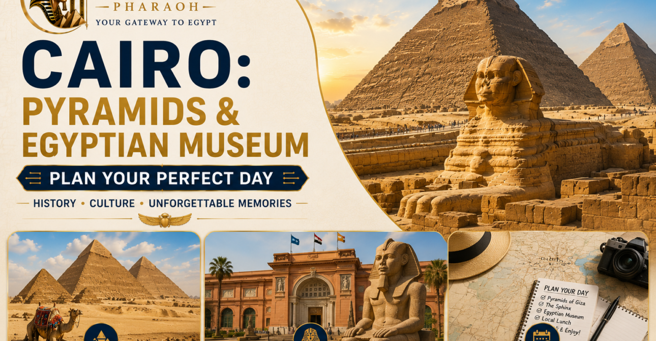 Cairo Pyramids and the Egyptian Museum: How to Plan Your Day